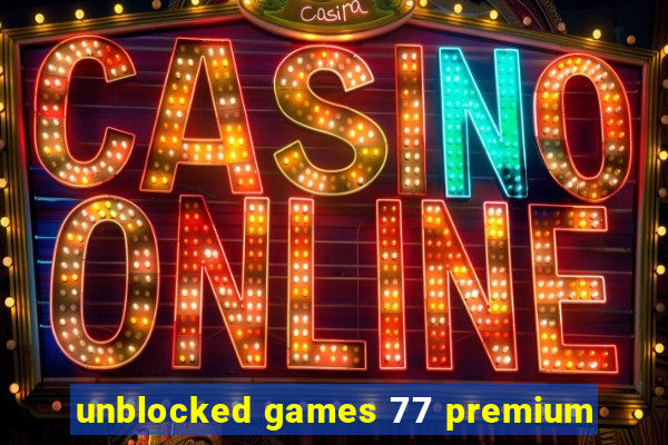 unblocked games 77 premium